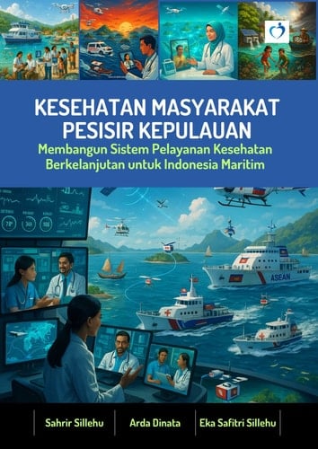 KESEHATAN MASYARAKAT PESISIR KEPULAUAN - Membangun Sistem Pelayanan Kesehatan Berkelanjutan untuk Indonesia Maritim