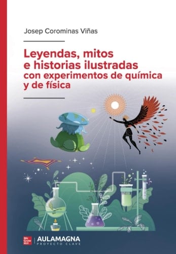 Leyendas, mitos e historias ilustradas con experimentos de química y de física (Spanish Edition)