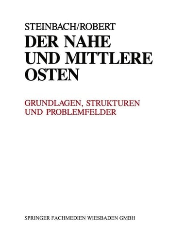 Der Nahe und Mittlere Osten Politik · Gesellschaft Wirtschaft Geschichte · Kultur Grundlagen, Strukturen und Problemfelder. Länderanalysen