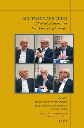 Moltmann and China Theological Encounters from Hong Kong to Beijing
