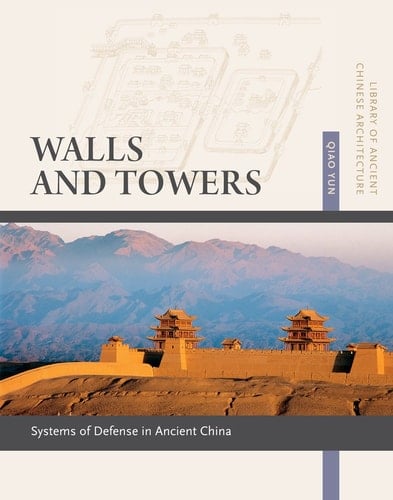 Walls and Towers Systems of Defense in Ancient China