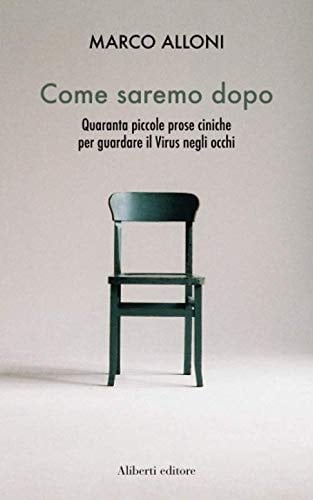 Come saremo dopo: Quaranta piccole prose ciniche per guardare il Virus negli occhi (Italian Edition)