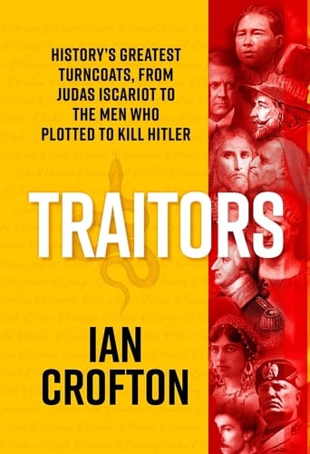 Traitors and Turncoats From Judas Iscariot to the Men Who Plotted to Kill Hitler