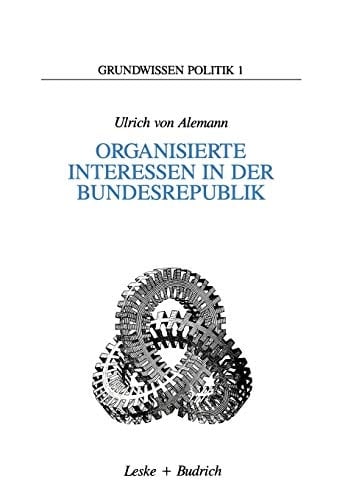 Organisierte Interessen in der Bundesrepublik (Grundwissen Politik, 1) (German Edition)
