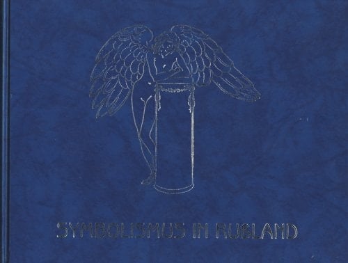 Symbolismus in Russland / Staatliches Russisches Museum ; [Herausgeber, Joseph Kiblitsky ; Katalog, Wladimir Kruglow ... et al. ; Übersetzung aus dem ... Eiwadis, Elisabeth Vogel] (German Edition)