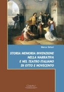 Storia, memoria, invenzione nella narrativa e nel teatro italiano di Otto e Novecento