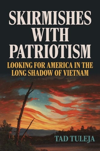 Skirmishes with Patriotism Looking for America in the Long Shadow of Vietnam