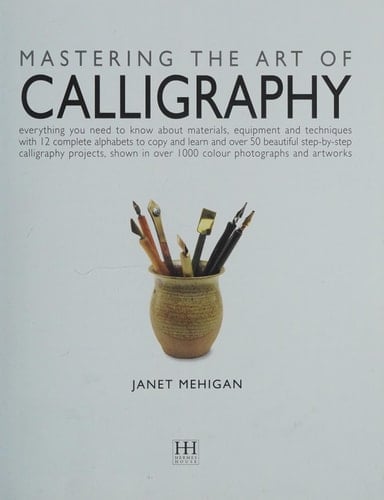 Mastering the Art of Calligraphy. (9781846810046).