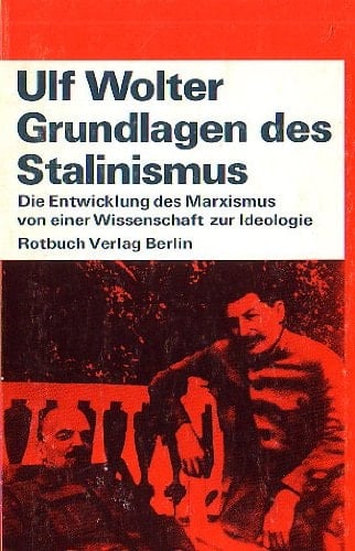 Grundlagen des Stalinismus die Entwicklung d. Marxismus von e. Wiss. z. Ideologie