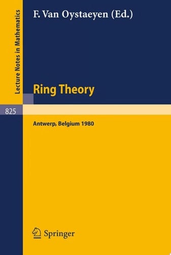 Ring Theory, Antwerp 1980 Proceedings, University of Antwerp, U.I.A., Antwerp, Belgium, May 6-9, 1980