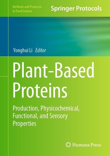 Plant-Based Proteins - Production, Physicochemical, Functional, and Sensory Properties