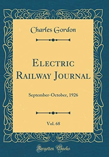 Electric Railway Journal, Vol. 68 September-October, 1926 (Classic Reprint)