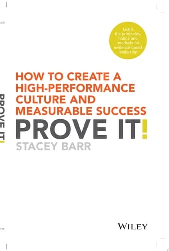 Prove It! How to Create a High-Performance Culture and Measurable Success