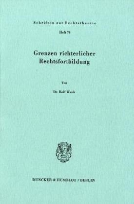 Grenzen Richterlicher Rechtsfortbildung (German Edition)