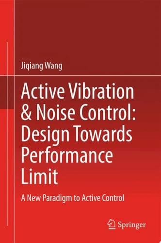 Active Vibration & Noise Control: Design Towards Performance Limit