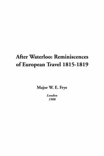 After Waterloo Reminiscences of European Travel 1815-1819