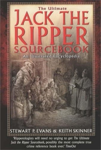 The Ultimate Jack the Ripper Sourcebook An Illustrated Encyclopedia