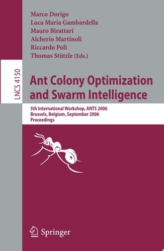 Ant Colony Optimization and Swarm Intelligence 5th International Workshop, ANTS 2006, Brussels, Belgium, September 4-7, 2006, Proceedings