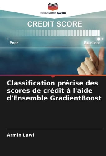 Classification précise des scores de crédit à l'aide d'Ensemble GradientBoost (French Edition)