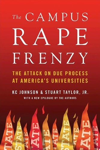 The Campus Rape Frenzy The Attack on Due Process at America's Universities
