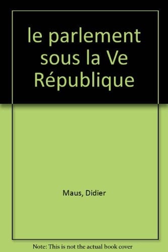 Le parlement sous la Ve République (QUE SAIS-JE ?)