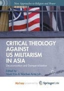 Critical Theology Against US Militarism in Asia Decolonization and Deimperialization