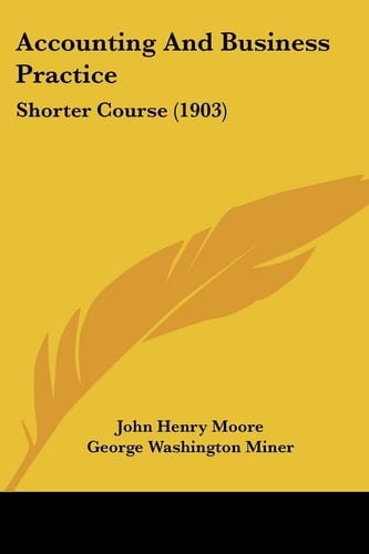 Accounting And Business Practice Shorter Course (1903)