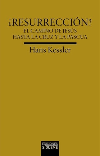 ¿Resurrección? el camino de Jesús hasta la cruz y la pascua