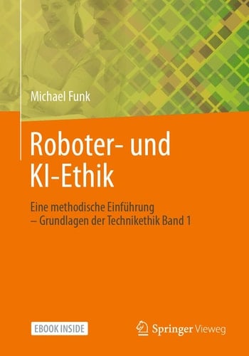Roboter- und KI-Ethik: Eine methodische Einführung – Grundlagen der Technikethik Band 1 (German Edition)