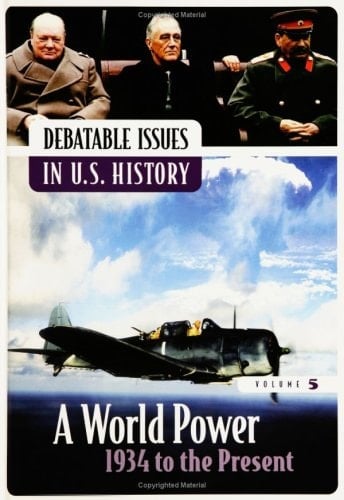 Debatable Issues in U.S. History: A world power, 1934 to the present