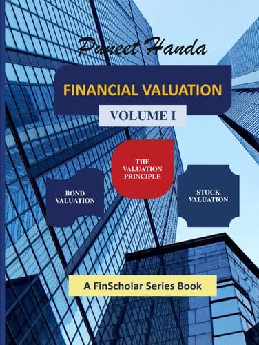 FINANCIAL VALUATION: Volume I (FinScholar Finance Learning Series)