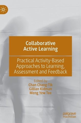 Collaborative Active Learning Practical Activity-Based Approaches to Learning, Assessment and Feedback