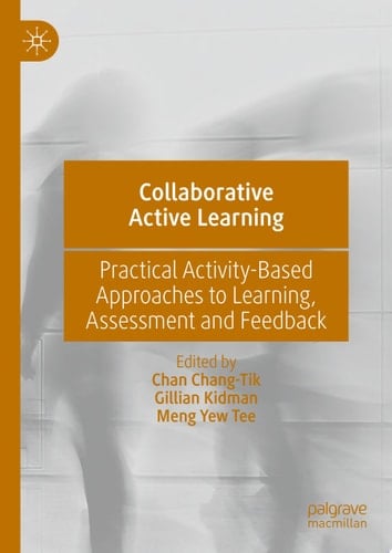 Collaborative Active Learning Practical Activity-Based Approaches to Learning, Assessment and Feedback