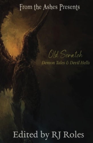 Old Scratch: Demon Tales & Devil Hells (From the Ashes presents)
