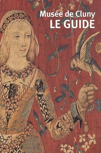 Musée de Cluny, Musée National du Moyen Âge le guide