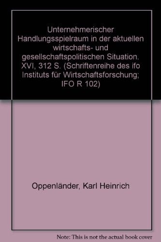 Unternehmerischer Handlungsspielraum in der aktuellen wirtschafts- und gesellschaftspolitischen Situation