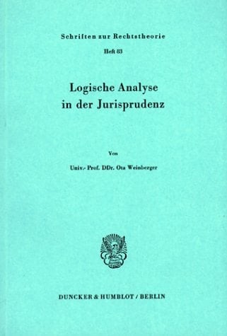 Logische Analyse in Der Jurisprudenz (Schriften Zur Rechtstheorie, 83) (German Edition)