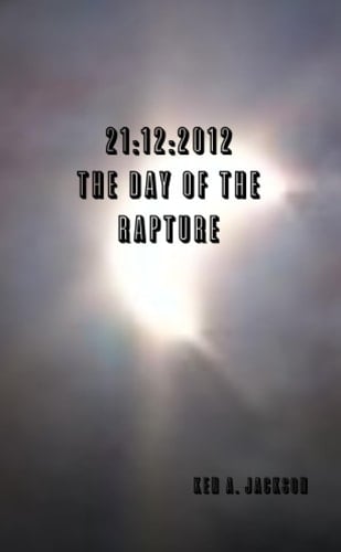 21: 12: 2012 The Day of the Rapture