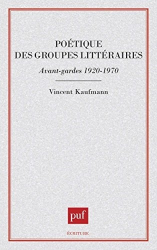 Poétique des groupes littéraires, avant-gardes 1920-1970