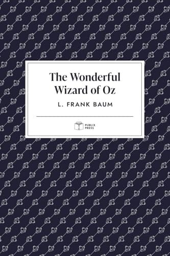 The Wonderful Wizard of Oz | Publix Press | Annotated