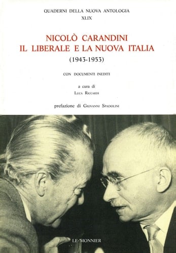 Nicolò Carandini: Il liberale e la nuova Italia, 1943-1953 : con documenti inediti (Quaderni della Nuova antologia) (Italian Edition)