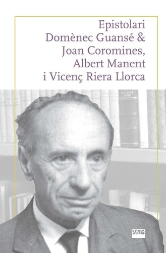 Epistolari de Domènec Guansé amb Joan Coromines, Albert Manent i Vicenç Riera Llorca