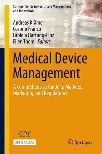 Medical Device Management A Comprehensive Guide to Markets, Marketing, and Regulations