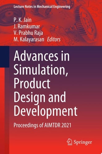 Advances in Simulation, Product Design and Development Proceedings of AIMTDR 2021