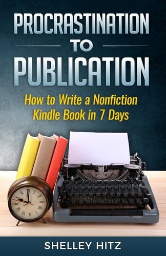 Procrastination to Publication How to Write a Nonfiction Kindle Book in 7 Days