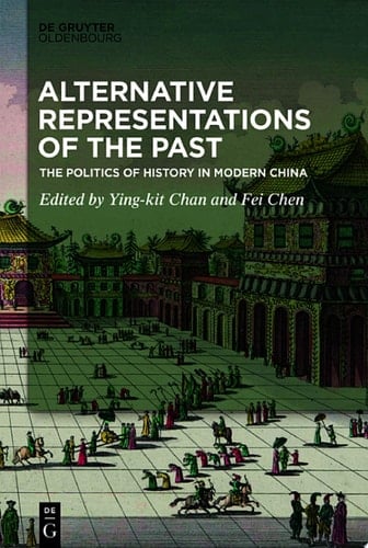 Alternative Representations of the Past The Politics of History in Modern China