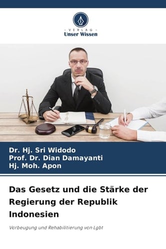 Das Gesetz und die Stärke der Regierung der Republik Indonesien: Vorbeugung und Rehabilitierung von Lgbt (German Edition)