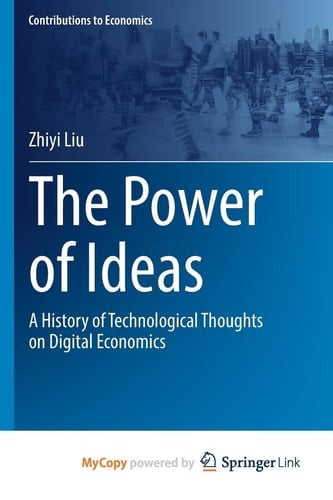 The Power of Ideas A History of Technological Thoughts on Digital Economics