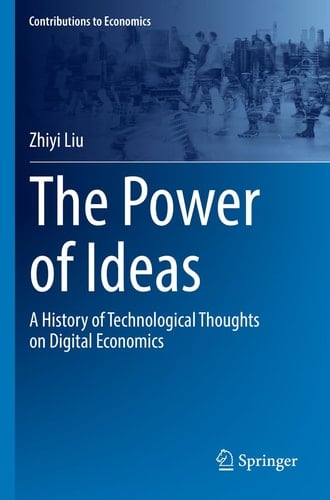 The Power of Ideas A History of Technological Thoughts on Digital Economics