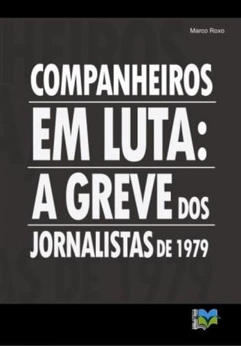 Companheiros em luta a greve dos jornalistas de 1979